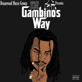 Gambino's Way by Krazo the Show Stoppa