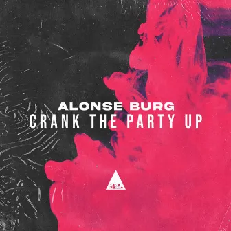 Crank the Party Up by Alonse Burg