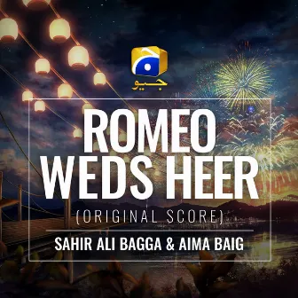 Romeo Weds Heer (Original Score) by Sahir Ali Bagga