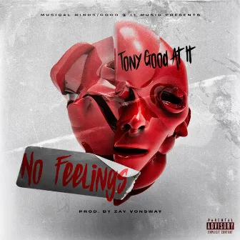 No Feelings by Tony Good at It