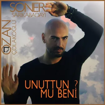 Unuttun mu Beni? by Ozan Çolakoğlu