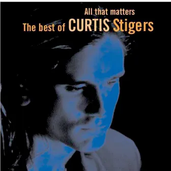 All That Matters by Curtis Stigers