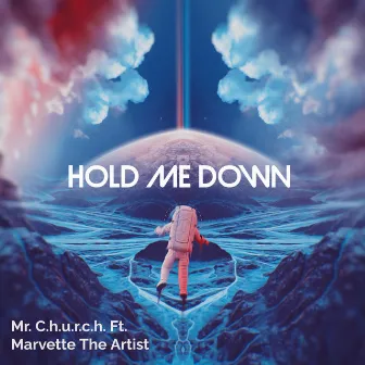 Hold Me Down by Mr. C.H.U.R.C.H.