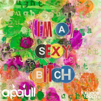 (I'm A) Sexy Bitch by apaull