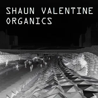 Organics by Shaun Valentine