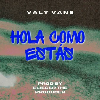 Hola Cómo Estas by Valy Vans