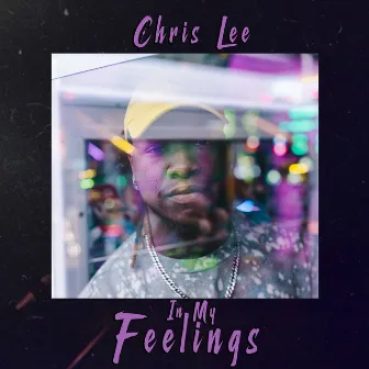 In My Feelings - EP by Chris Lee