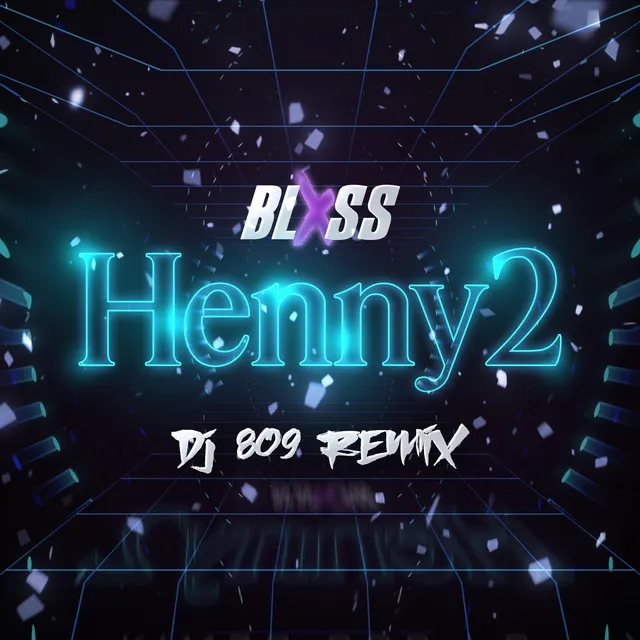 Henny 2 - DJ 809 Remix