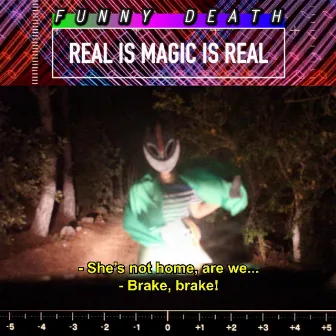 Real Is Magic Is Real by Funny Death