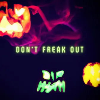 Don't Freak Out by Holly Jade