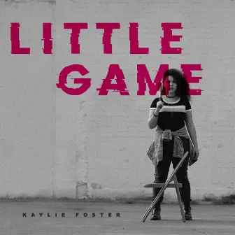 Little Game by Kaylie Foster