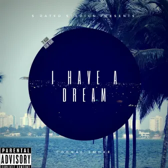 I Have a Dream by Cognac Smoke