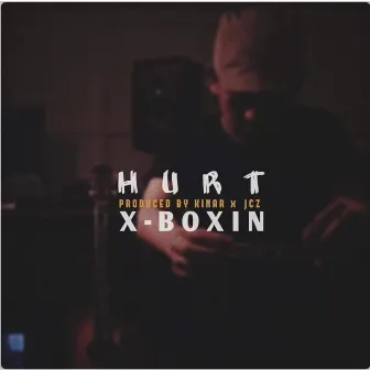 Hurt by X-Boxin