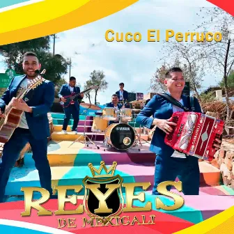 Cuco el Perruco by Reyes De Mexicali