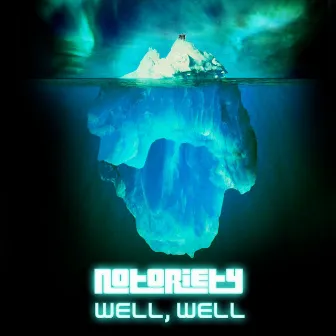 Well, Well by Notoriety