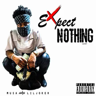 Expect Nothing by Musa Aka Lil Joker