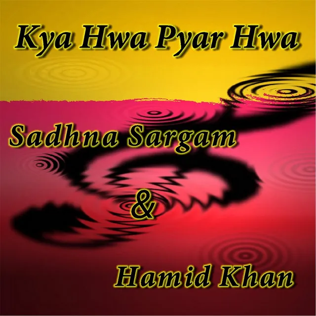 Kya Hwa Pyar Hwa (feat. Sadhna Sargam)