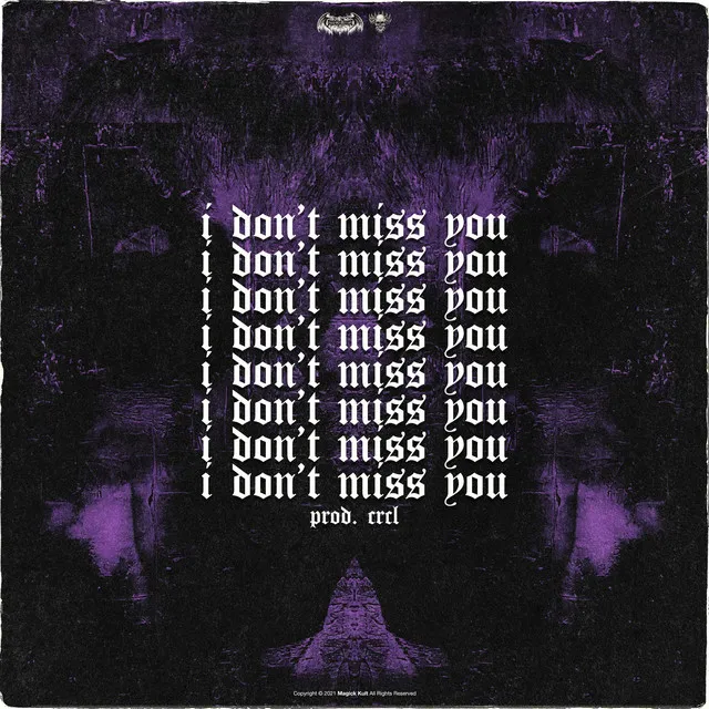 I DON'T MISS YOU