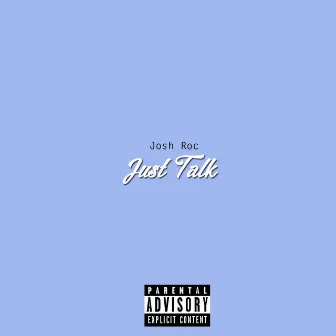 Just Talk by Josh Roc