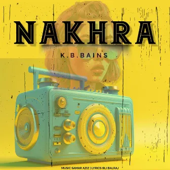 Nakhra by K.B. Bains