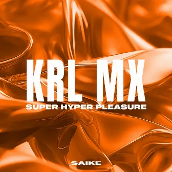 Super Hyper Pleasure by Krl Mx