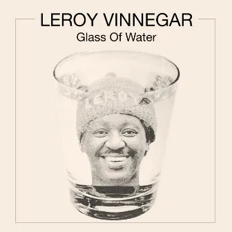 Glass of Water by Leroy Vinnegar