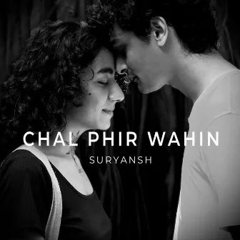 Chal Phir Wahin by Suryansh