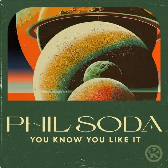 You Know You Like It by Phil Soda