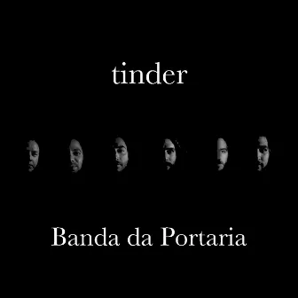 Tinder by Banda da Portaria