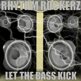 Let The Bass Kick by Rhythm Rockerz