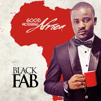 Good Morning Africa by Black Fab