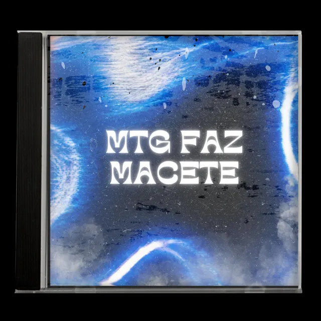 FAZ MACETE