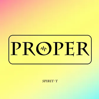 Proper by Spirit-T