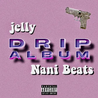 Drip Album by Nani Beats