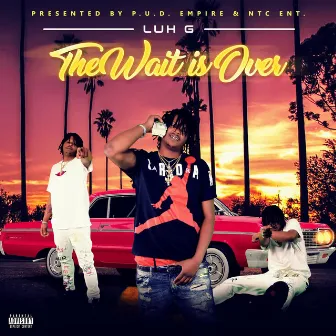 The Wait Is Over by Luh G