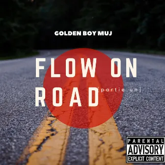 Flow on Road (Partie Un) by Golden Boy Muj