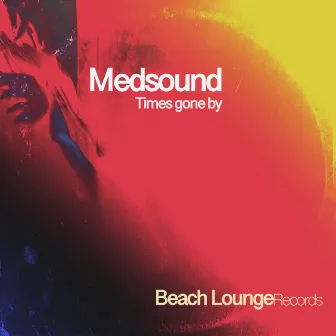 Times Gone By by Medsound