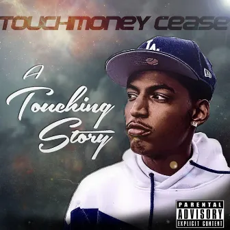 A Touching Story by Touchmoney Cease