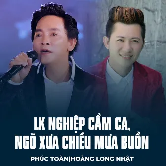 LK Nghiệp Cầm Ca, Ngõ Xưa Chiều Mưa Buồn by Phúc Toàn