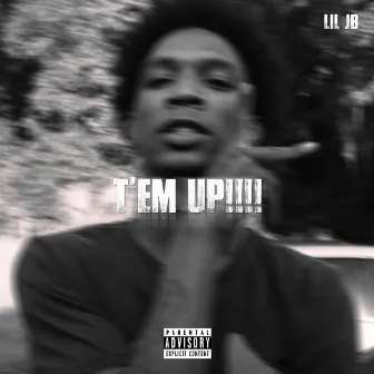 T'em Up!!!! by Lil JB