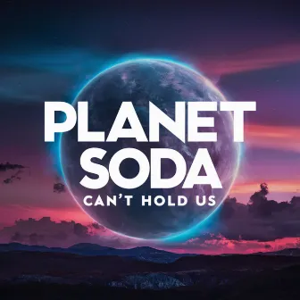 Can't Hold Us by Planet Soda