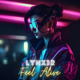 Feel Alive by Lynx3R