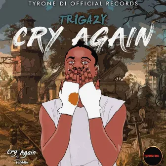 Cry Again (Riddim) by Trigazy