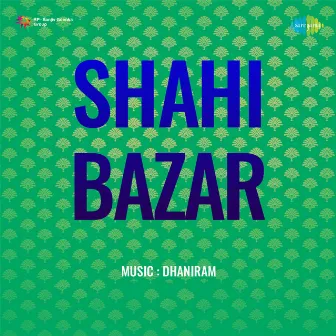 Shahi Bazar (Original Motion Picture Soundtrack) by Raja Mehdi Ali Khan