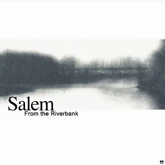 From The Riverbank by Salem