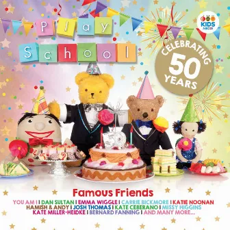 Famous Friends: Celebrating 50 Years of Play School by Play School