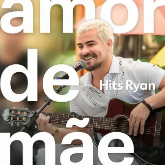 Amor de Mãe - Hits Ryan by Ryan