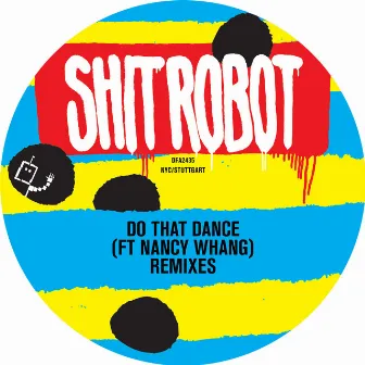 Do That Dance (Remixes) by Shit Robot