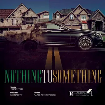 Nothin To Something by Tmoneybeatsbang