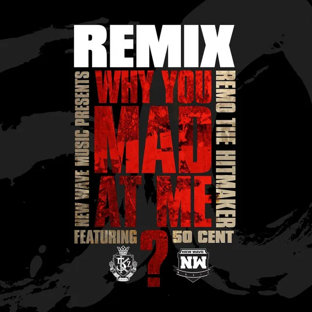 Why You Mad At Me (Remix) [feat. 50 Cent]